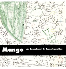 Mango - An Experiment In Transfiguration