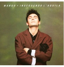 Mango - Inseguendo l'aquila