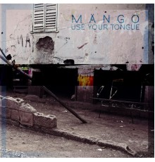 Mango - Use Your Tongue