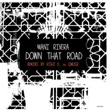 Mani Rivera - Down That Road