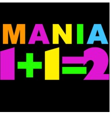 Mania - 1+1=2