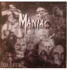 Maniac - From Suffering...