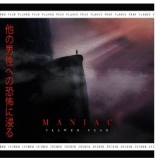 Maniac - Flawed Fear