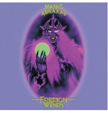 Manic Abraxas - Foreign Winds