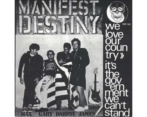 Manifest Destiny - We Love Our Country, It's the Government We Can't Stand
