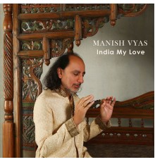 Manish Vyas - India My Love