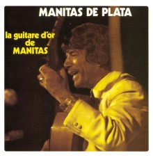 Manitas De Plata - La guitare d'or de Manitas