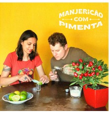 Manjericão com Pimenta - Manjericão Com Pimenta