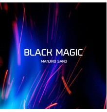 Manjiro Sano - Black Magic