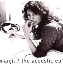 Manjit - The Acoustic EP