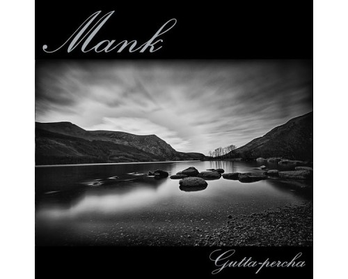 Mank - Gutta-Percha