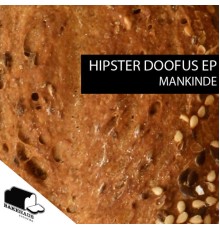 Mankinde - Hipster Doofus EP