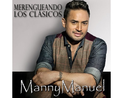 Manny Manuel - Merengueando Los Clásicos