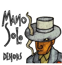 Mano Solo - Dehors