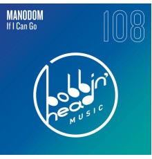 Manodom - If I Can Go