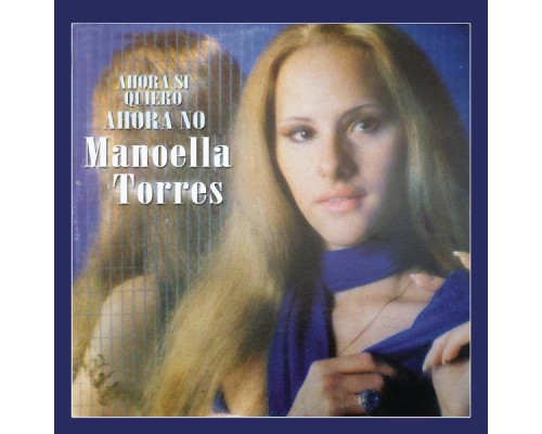 Manoella Torres - Ahora Si Quiero, Ahora No