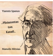 Manolis Mitsias - ...Plisiazontas Ton Kavafi...