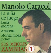 Manolo Caracol - Sus Mejores Zambras Vol. 1
