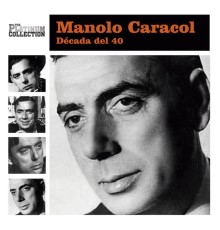 Manolo Caracol - Década del 40