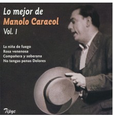 Manolo Caracol - Lo Mejor de Manolo Caracol, Vol. 1
