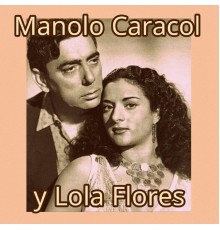 Manolo Caracol & Lola Flores - Manolo Caracol y Lola Flores