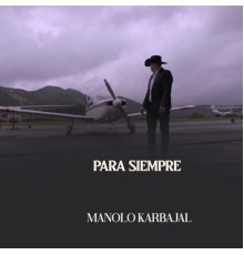 Manolo Karbajal - Para Siempre