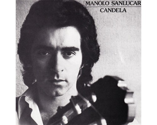 Manolo Sanlucar - Candela