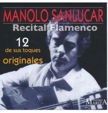 Manolo Sanlucar - Recital Flamenco. 12 de Sus Toques Originales