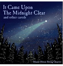 Manor House String Quartet - It Came Upon the Midnight Clear and Other Carols