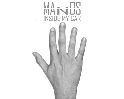 Manos - Inside My Car