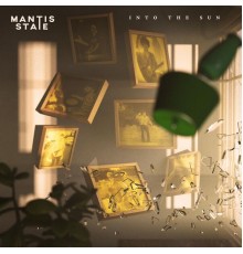 Mantis State - Into the Sun