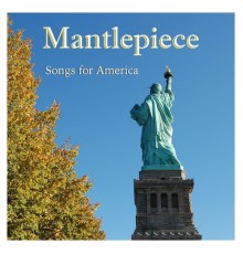 Mantlepiece - Songs for America