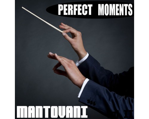 Mantovani Orquesta - Perfect Moments. Mantovani