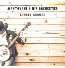 Mantovani & His Orchestra - Lonely Sounds