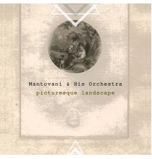 Mantovani & His Orchestra - Picturesque Landscape