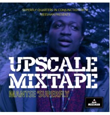 Mantse Superfly - Upscale Mixtape