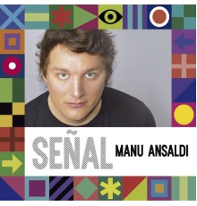 Manu Ansaldi - Señal