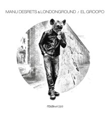 Manu Desrets, LondonGround - El Groopo