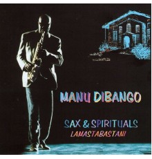 Manu Dibango - Sax & Spirituals Lamastabastani