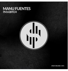 Manu Fuentes - I'm a Bitch