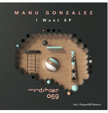 Manu Gonzalez - I Want EP