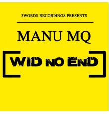 Manu MQ - Wid No End