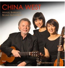 Manuel Barrueco & Beijing Guitar Duo - China West