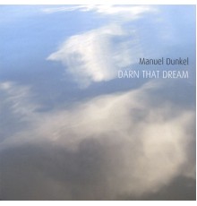 Manuel Dunkel - Darn That Dream