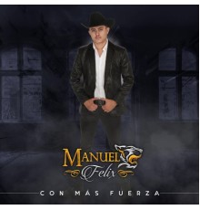 Manuel Félix - Con Mas Fuerza