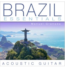 Manuel Granada - Brazil Essentials: Acoustic Guitar (Guitar Version)