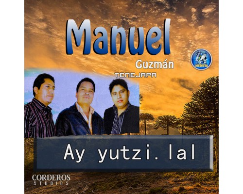 Manuel Guzmán tenejapa - Ay Yutzi.Lal