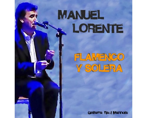 Manuel Lorente - Flamenco y Solera