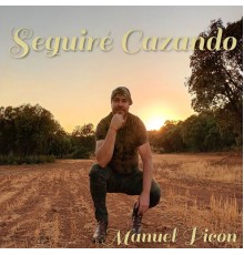 Manuel Picon - Seguiré Cazando