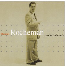 Manuel Rocheman - I'm Old Fashioned